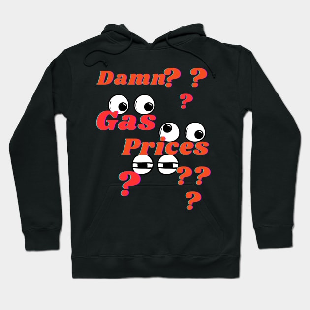 Gas Prices Humor Hoodie by LadiesGoldenSpiral